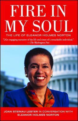 FIRE IN MY SOUL, BIOGRAPHY OF ELEANOR HOLMES NORTON, FOREWORD BY CORETTA SCOTT KING